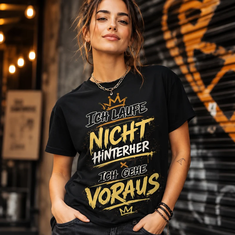 Statement T-Shirt Statement Shirt „Ich laufe nicht hinterher - ich gehe voraus" Unisex