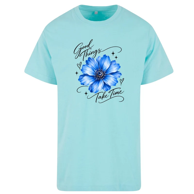 Good Things Take Time T-Shirt mit Blumenmotiv | Statement Shirt